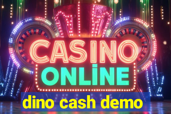 dino cash demo